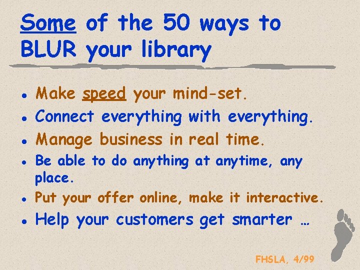 Some of the 50 ways to BLUR your library l l l Make speed