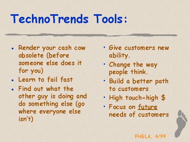 Techno. Trends Tools: l l l Render your cash cow obsolete (before someone else