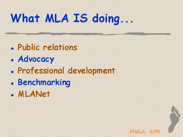 What MLA IS doing. . . l l l Public relations Advocacy Professional development