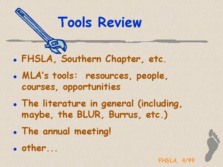 Tools Review l l l FHSLA, Southern Chapter, etc. MLA’s tools: resources, people, courses,
