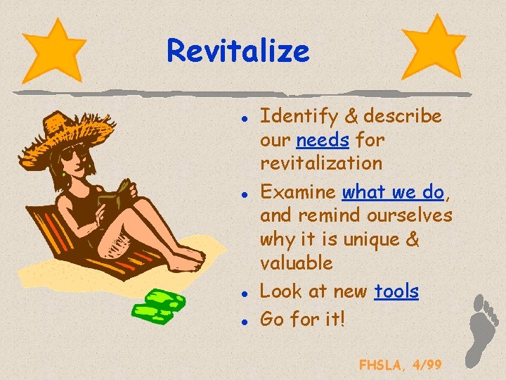 Revitalize l l Identify & describe our needs for revitalization Examine what we do,