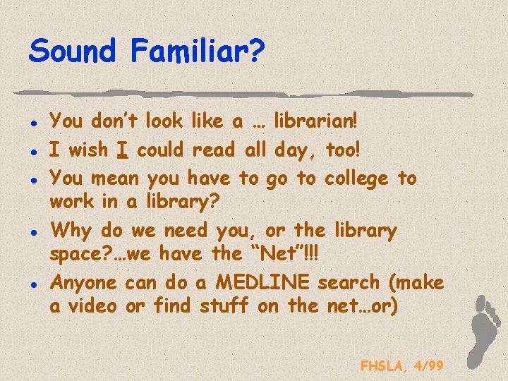 Sound Familiar? l l l You don’t look like a … librarian! I wish