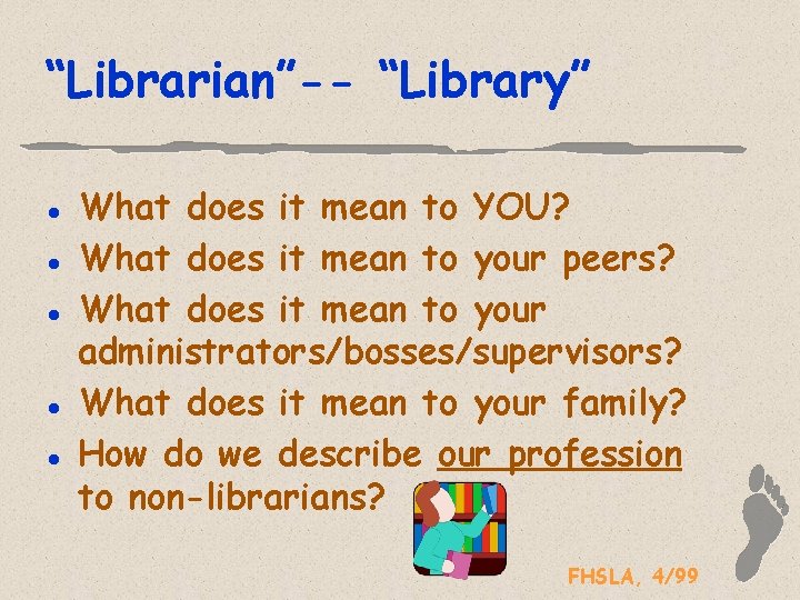 “Librarian”-- “Library” l l l What does it mean to YOU? What does it