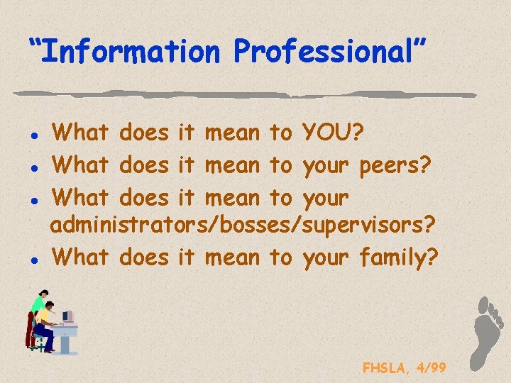 “Information Professional” l l What does it mean to YOU? What does it mean
