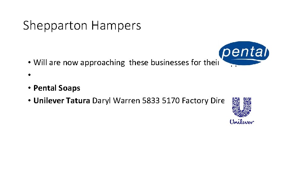 Shepparton Hampers • Will are now approaching these businesses for their support: • •