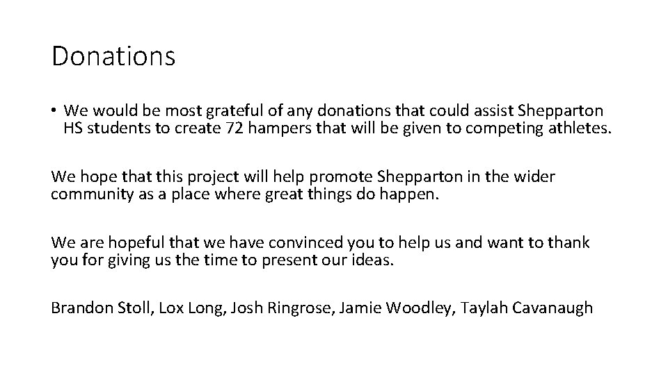 Donations • We would be most grateful of any donations that could assist Shepparton