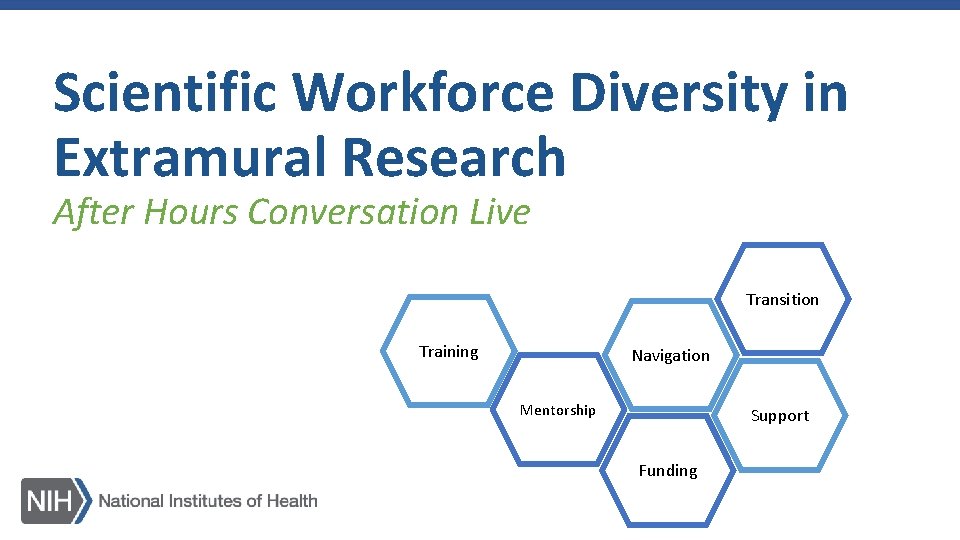 Scientific Workforce Diversity in Extramural Research After Hours Conversation Live Transition Training Navigation Mentorship