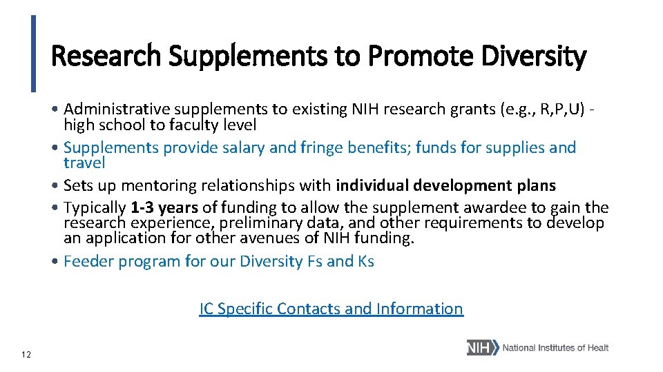 Research Supplements to Promote Diversity • Administrative supplements to existing NIH research grants (e.