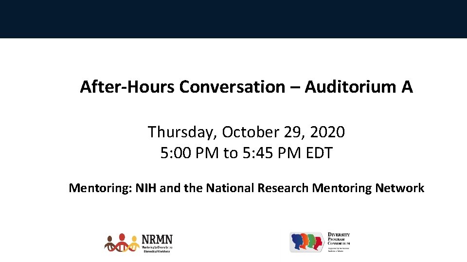 After-Hours Conversation on Mentoring and NRMN session After-Hours Conversation – Auditorium A Thursday, October