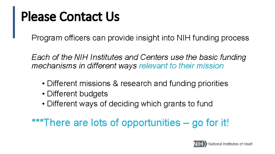 Please Contact Us Program officers can provide insight into NIH funding process Each of