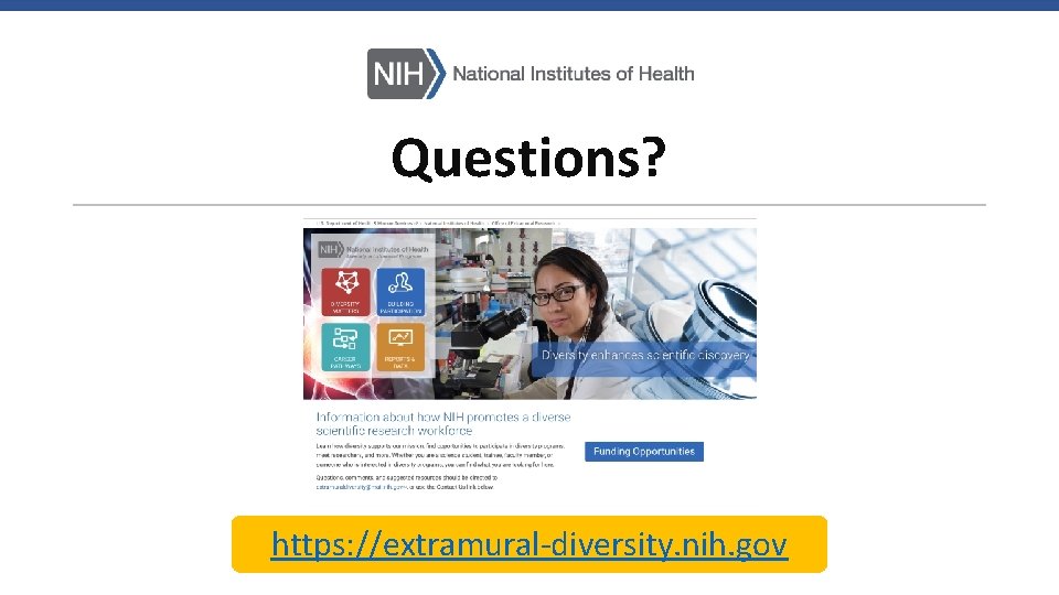 Questions? https: //extramural-diversity. nih. gov 