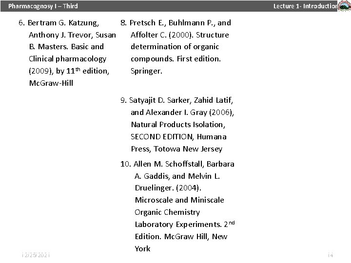 Pharmacognosy I – Third Lecture 1 - Introduction 6. Bertram G. Katzung, 8. Pretsch