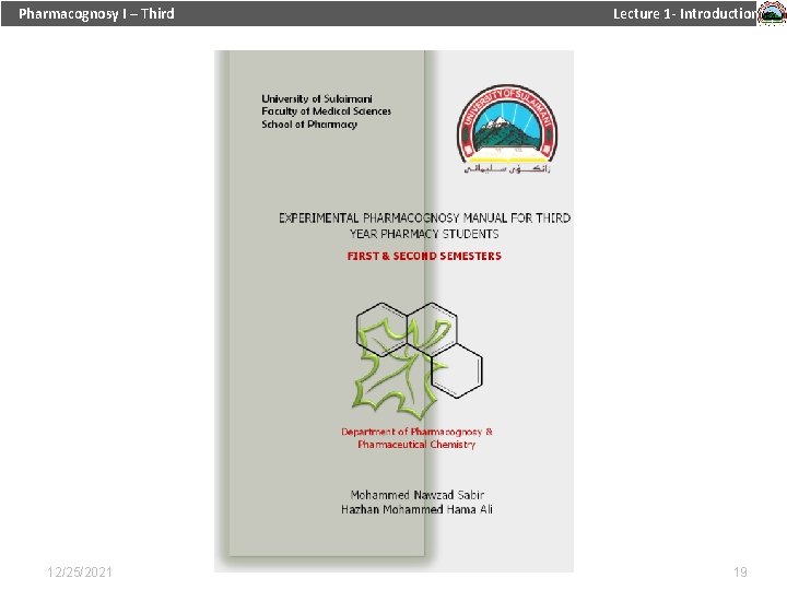 Pharmacognosy I – Third 12/25/2021 Lecture 1 - Introduction 19 