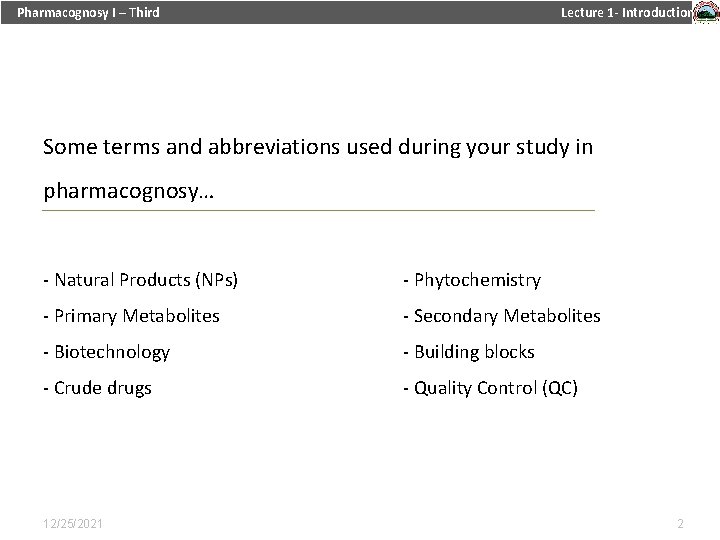 Pharmacognosy I – Third Lecture 1 - Introduction Some terms and abbreviations used during