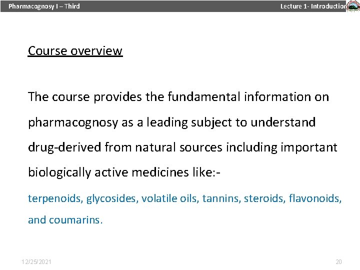 Pharmacognosy I – Third Lecture 1 - Introduction Course overview The course provides the