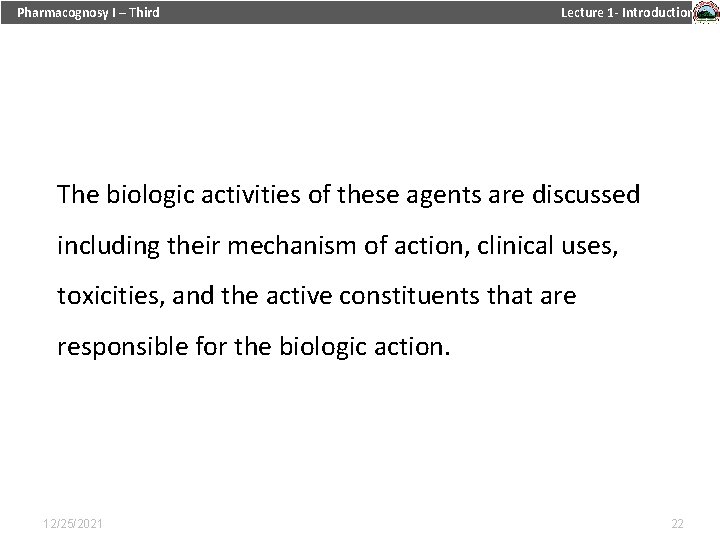 Pharmacognosy I – Third Lecture 1 - Introduction The biologic activities of these agents