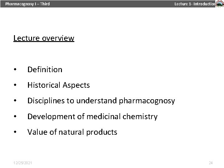 Pharmacognosy I – Third Lecture 1 - Introduction Lecture overview • Definition • Historical