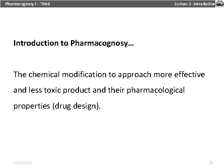Pharmacognosy I – Third Lecture 1 - Introduction to Pharmacognosy… The chemical modification to