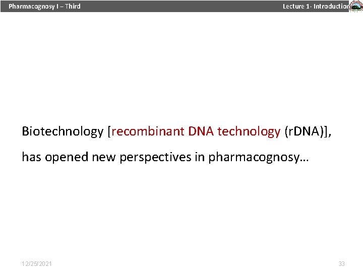 Pharmacognosy I – Third Lecture 1 - Introduction Biotechnology [recombinant DNA technology (r. DNA)],