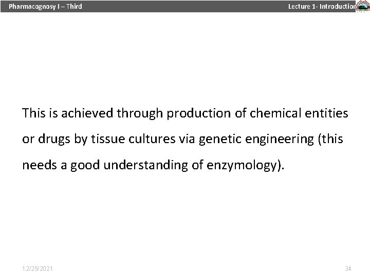 Pharmacognosy I – Third Lecture 1 - Introduction This is achieved through production of