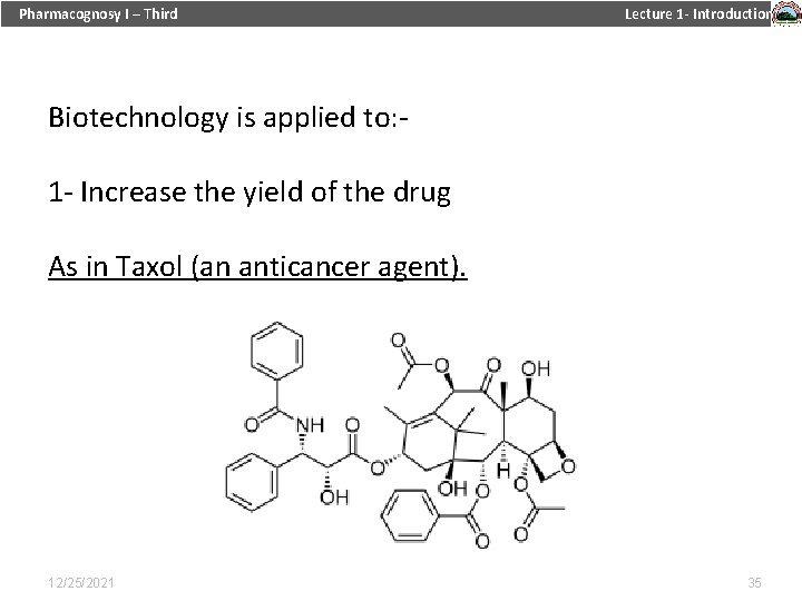 Pharmacognosy I – Third Lecture 1 - Introduction Biotechnology is applied to: 1 -