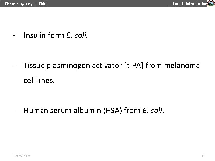 Pharmacognosy I – Third Lecture 1 - Introduction - Insulin form E. coli. -