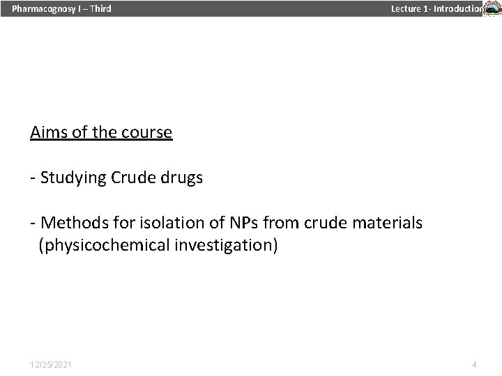 Pharmacognosy I – Third Lecture 1 - Introduction Aims of the course - Studying