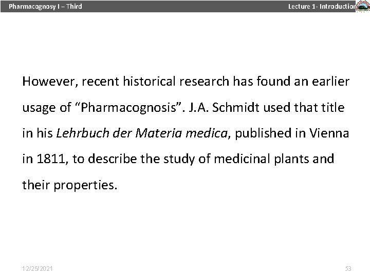 Pharmacognosy I – Third Lecture 1 - Introduction However, recent historical research has found