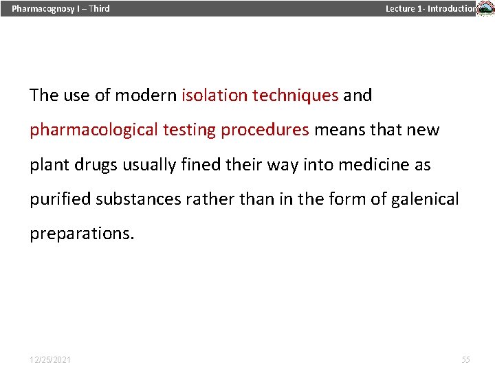 Pharmacognosy I – Third Lecture 1 - Introduction The use of modern isolation techniques