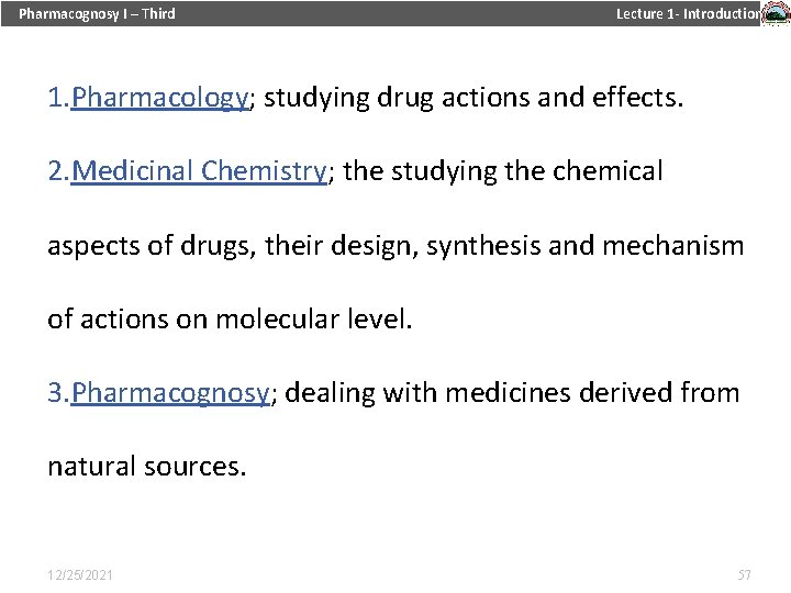 Pharmacognosy I – Third Lecture 1 - Introduction 1. Pharmacology; studying drug actions and