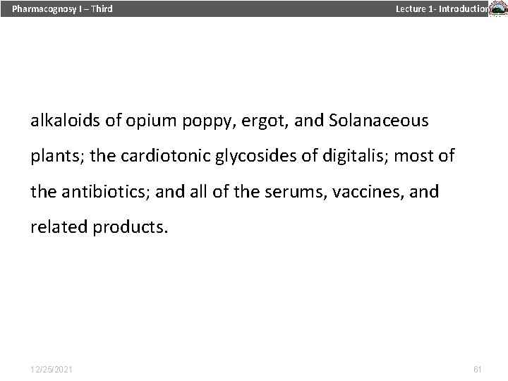 Pharmacognosy I – Third Lecture 1 - Introduction alkaloids of opium poppy, ergot, and
