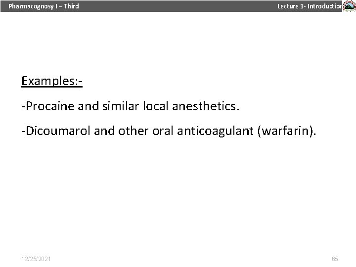 Pharmacognosy I – Third Lecture 1 - Introduction Examples: -Procaine and similar local anesthetics.