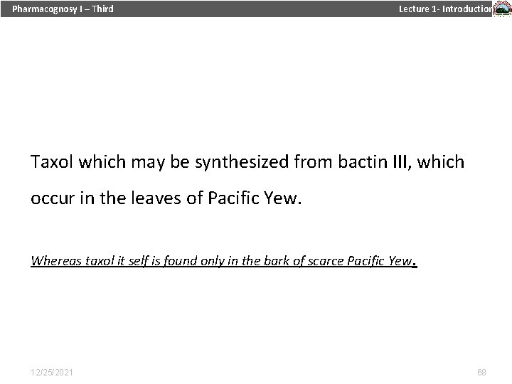 Pharmacognosy I – Third Lecture 1 - Introduction Taxol which may be synthesized from