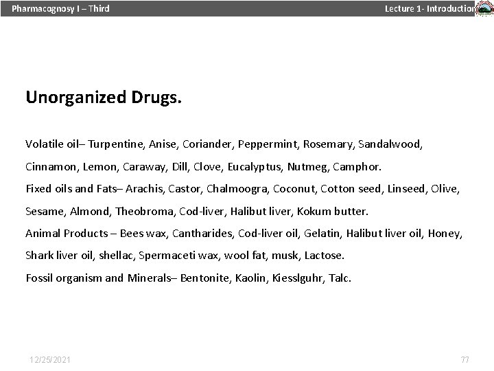 Pharmacognosy I – Third Lecture 1 - Introduction Unorganized Drugs. Volatile oil– Turpentine, Anise,