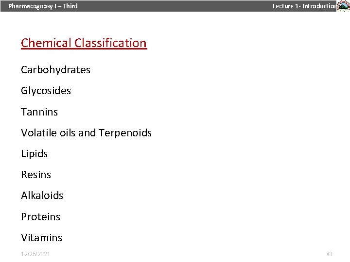 Pharmacognosy I – Third Lecture 1 - Introduction Chemical Classification Carbohydrates Glycosides Tannins Volatile