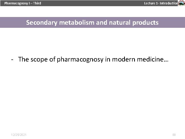 Pharmacognosy I – Third Lecture 1 - Introduction Secondary metabolism and natural products -