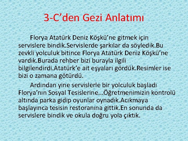 3 -C’den Gezi Anlatımı Florya Atatürk Deniz Köşkü’ne gitmek için servislere bindik. Servislerde şarkılar