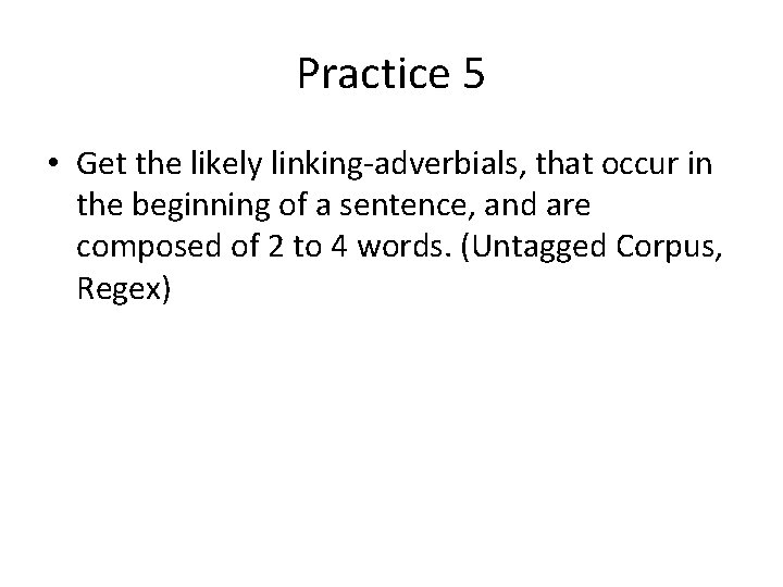 Practice 5 • Get the likely linking-adverbials, that occur in the beginning of a