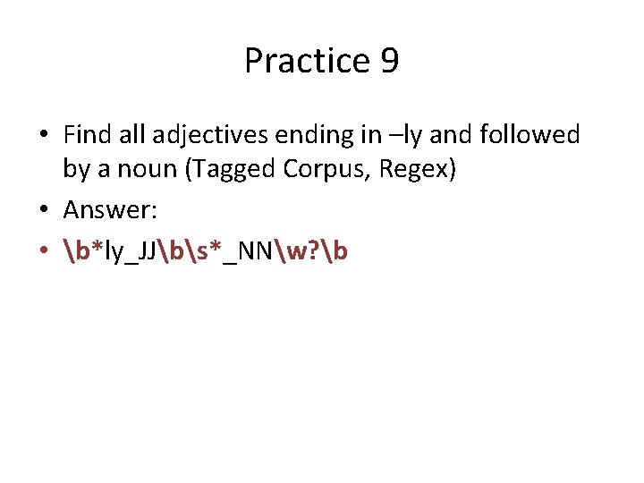 Practice 9 • Find all adjectives ending in –ly and followed by a noun