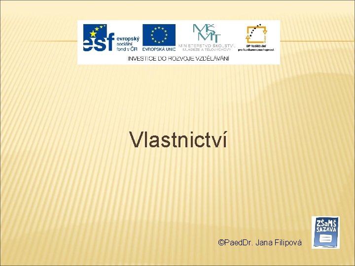 Vlastnictví ©Paed. Dr. Jana Filipová 