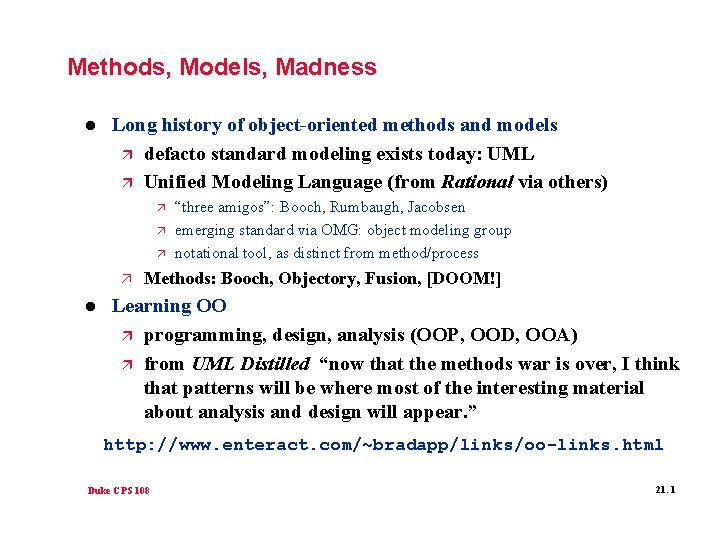 Methods, Models, Madness l Long history of object-oriented methods and models ä defacto standard