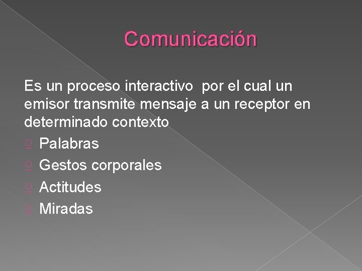 Comunicación Es un proceso interactivo por el cual un emisor transmite mensaje a un