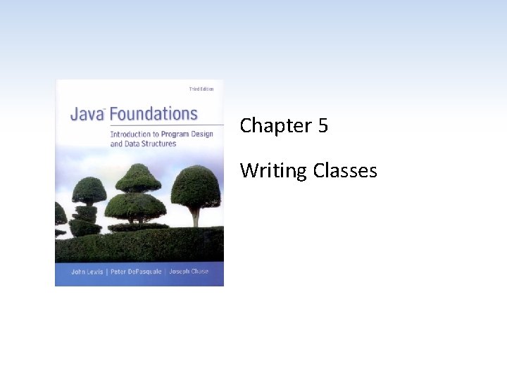 Chapter 5 Writing Classes 