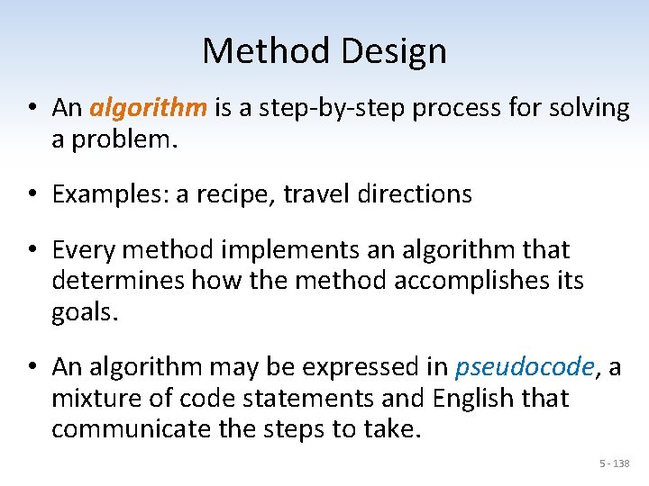 Method Design • An algorithm is a step-by-step process for solving a problem. •