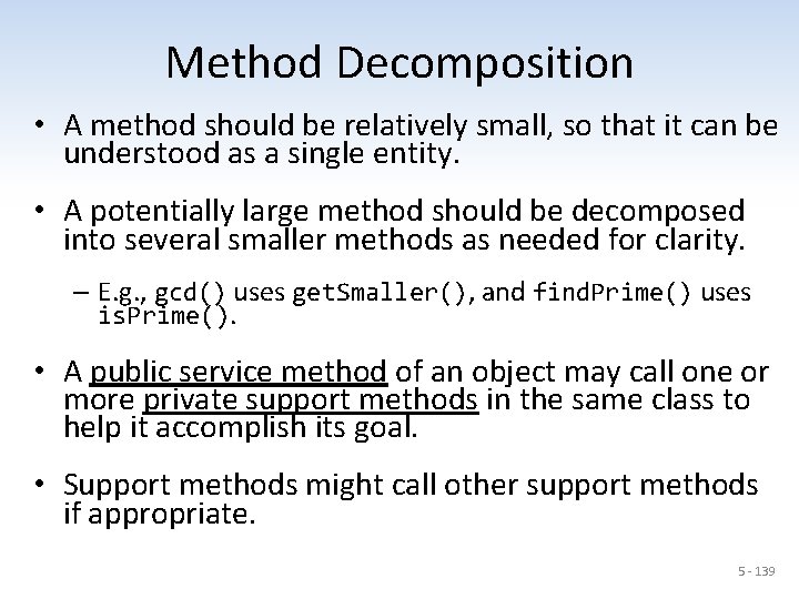 Method Decomposition • A method should be relatively small, so that it can be