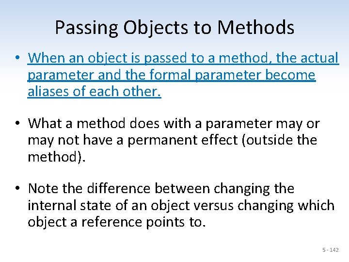 Passing Objects to Methods • When an object is passed to a method, the