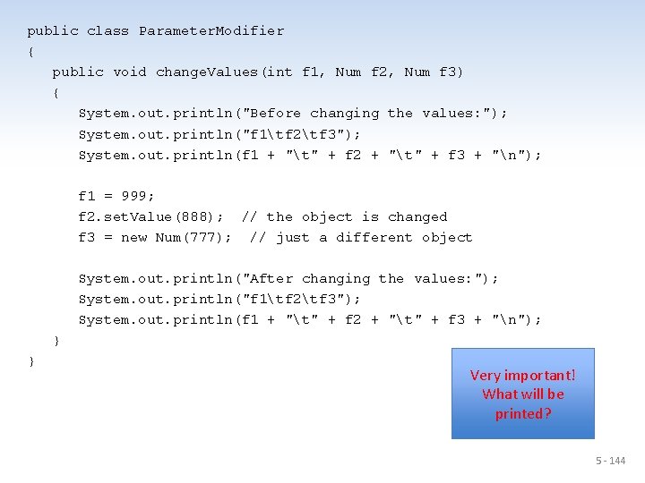 public class Parameter. Modifier { public void change. Values(int f 1, Num f 2,