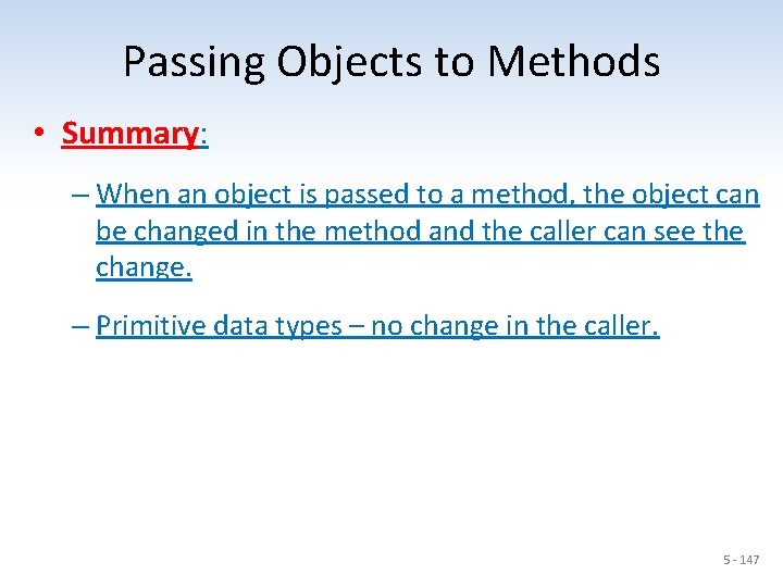 Passing Objects to Methods • Summary: – When an object is passed to a