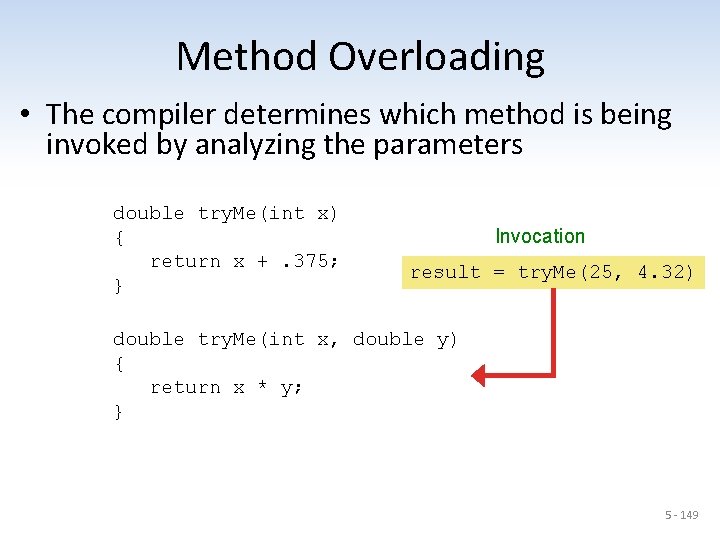 Method Overloading • The compiler determines which method is being invoked by analyzing the