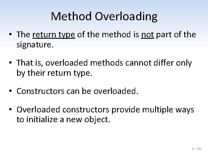 Method Overloading • The return type of the method is not part of the